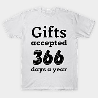 Gifts accepted 366 days a year in black T-Shirt